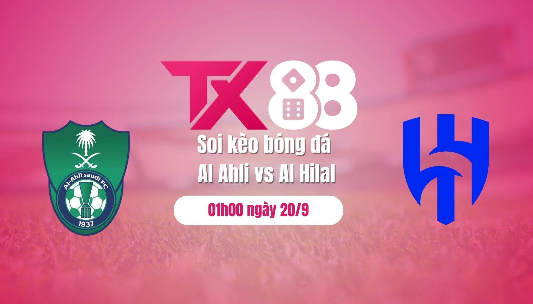 TX88 Soi kèo bóng đá Al Ahli vs Al Hilal, 01h00 ngày 20/9: Chờ đại chiến Toney - Nunez
